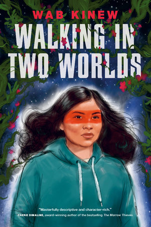 The cover of Walking in Two Worlds by Wab Kinew. An Anishinaabe teen with long flowing hair stands surrounded by flowering vines.